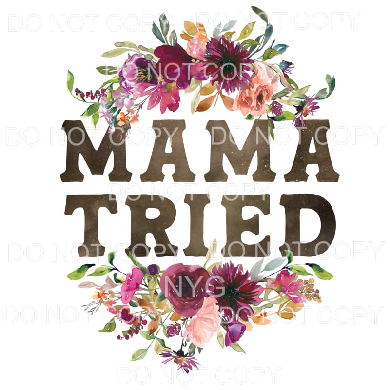 Mama Tried Floral Wreath Sublimation transfers - Heat