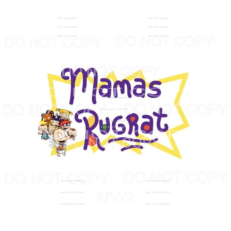 Mamas Rugrat Group Sublimation transfers - Heat Transfer