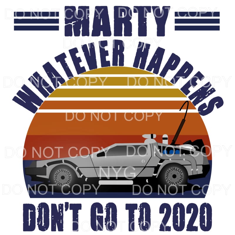 Marty Whatever Happens Don’t Go To 2020 Back To The Future
