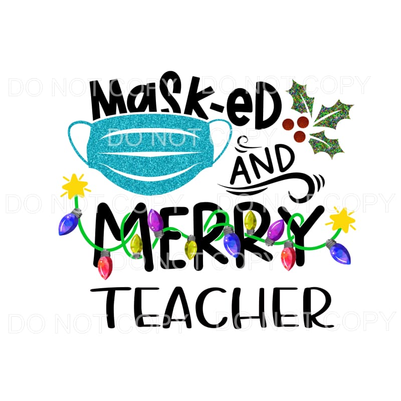 Masked and Merry TEACHER Sublimation transfers - Heat