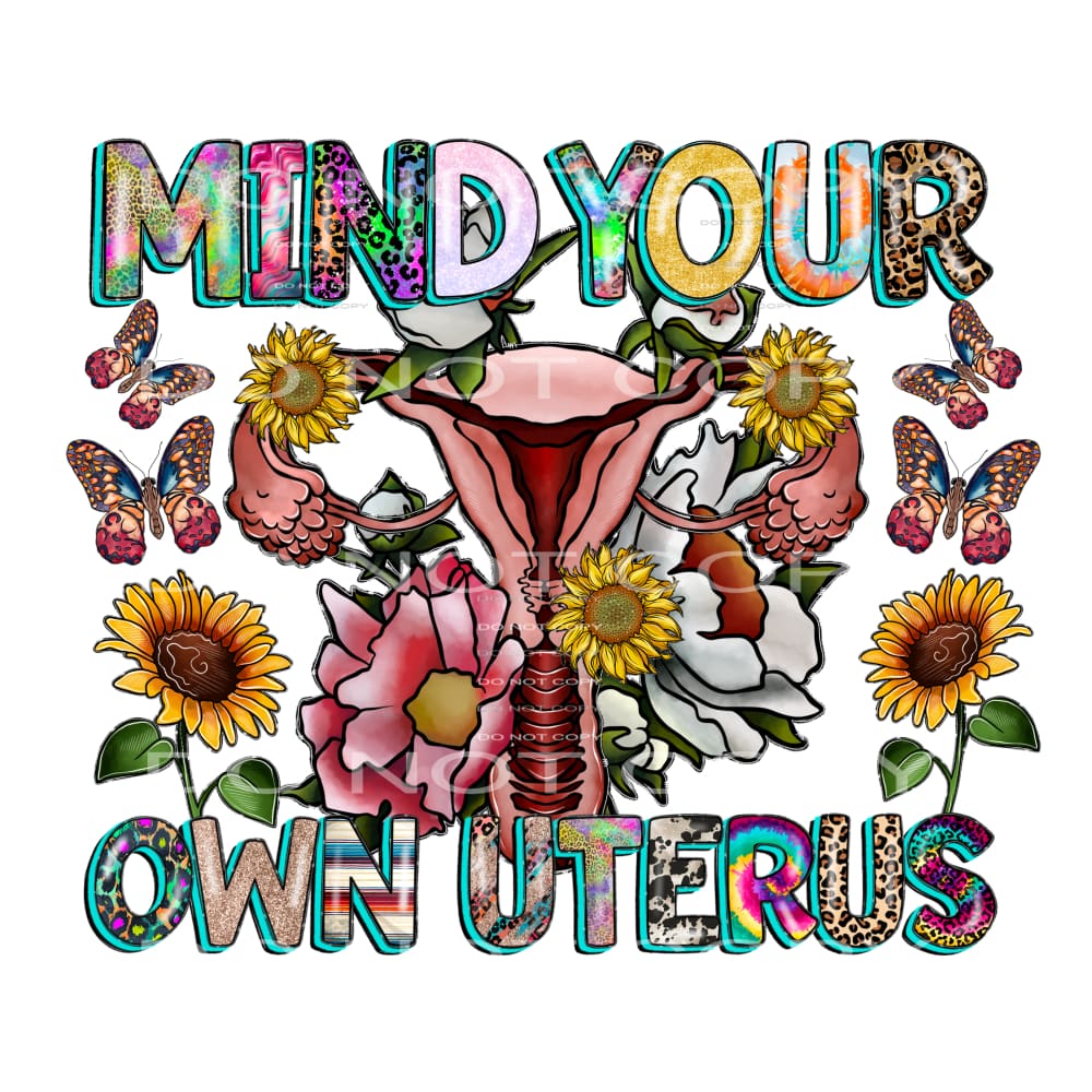 mind your own uterus #7679 Sublimation transfers - Heat