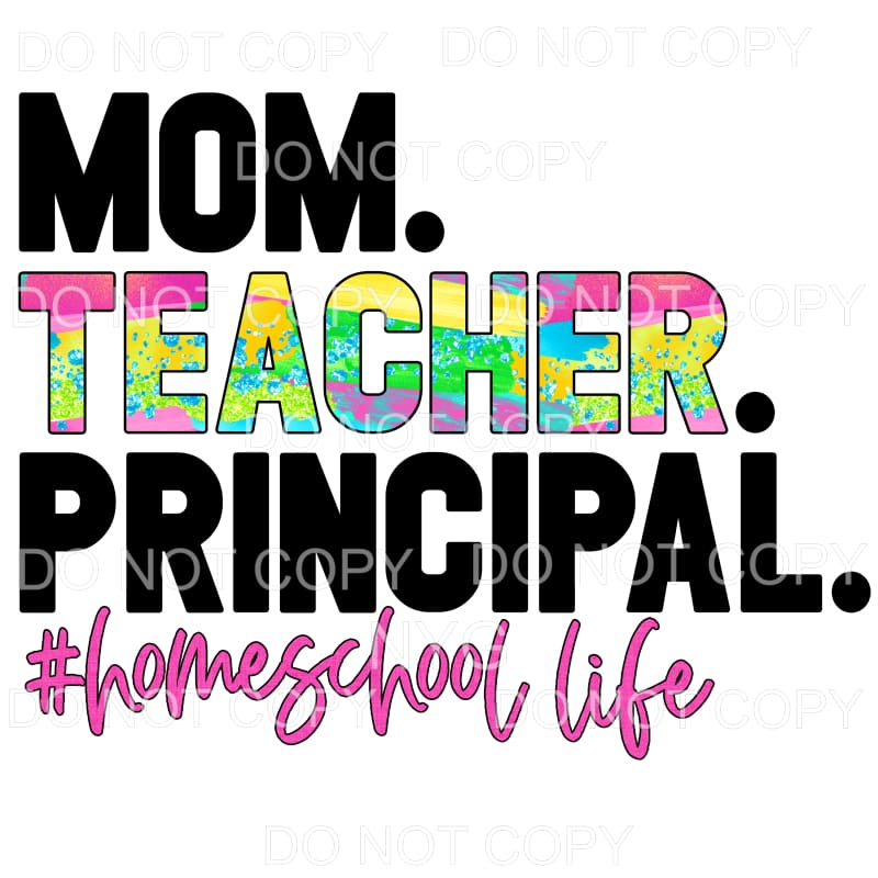 Mom Teacher Principal Home School Life Colorful Sublimation
