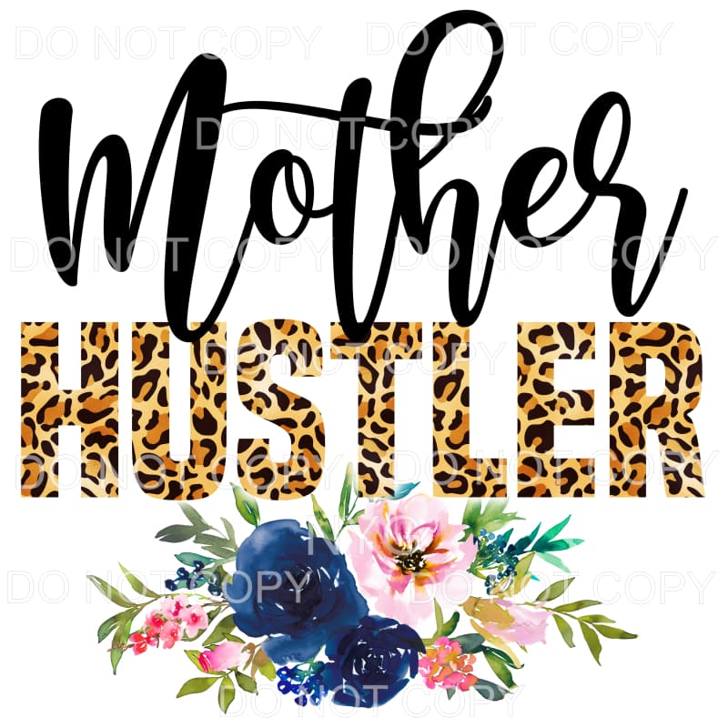 Mother Hustler Leopard Floral Sublimation transfers - Heat