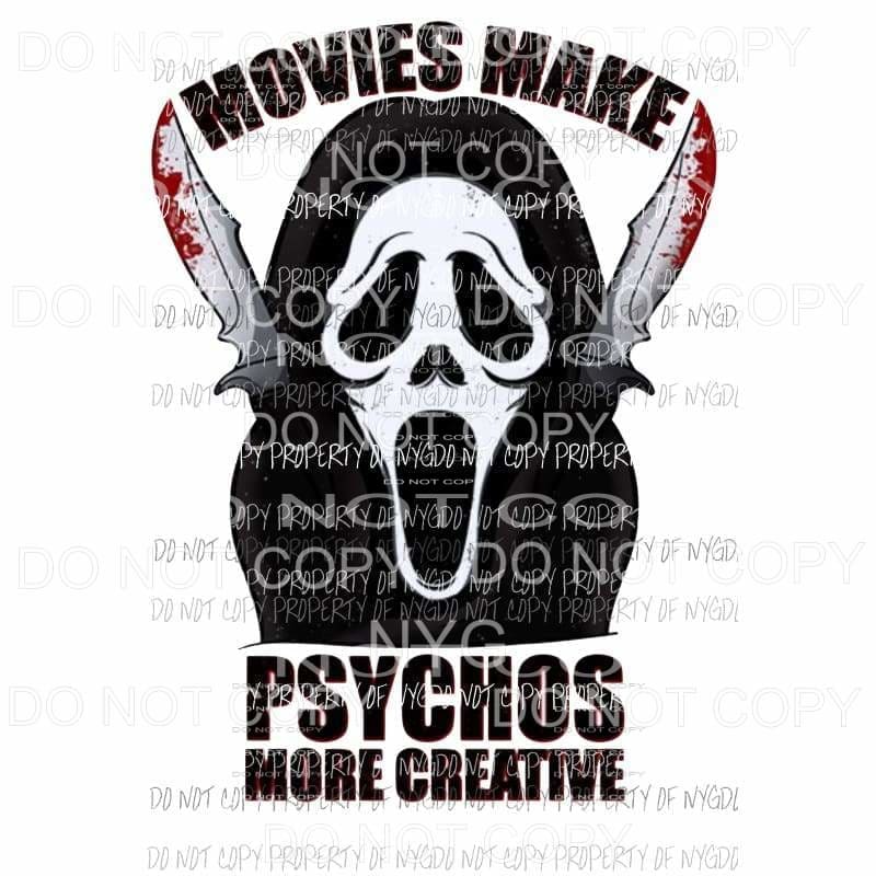 Movies Make Psychos more creative Sublimation transfers Heat Transfer