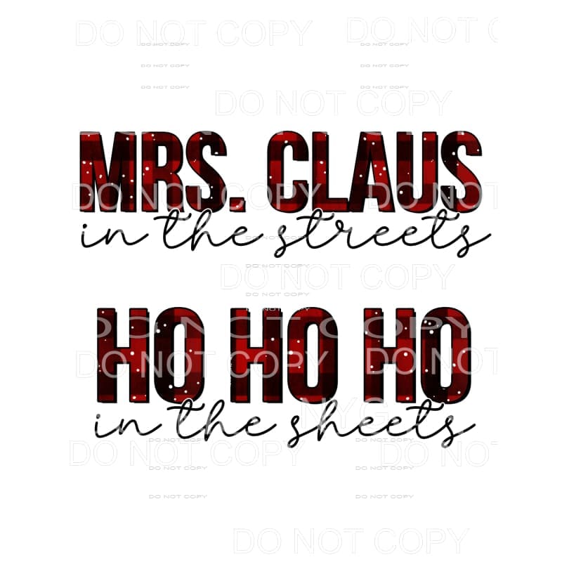 Mrs Claus In The Streets Ho Ho Ho In The Sheets Red Buffalo