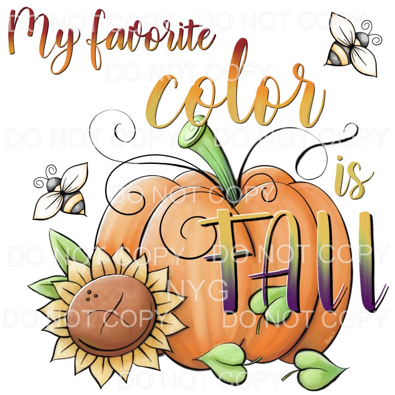 My Favorite Color Is Fall Pumpkin Sunflower Bees #415