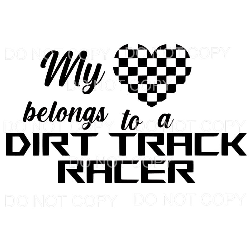 My Heart Belongs To A Dirt Track Racer Sublimation transfers
