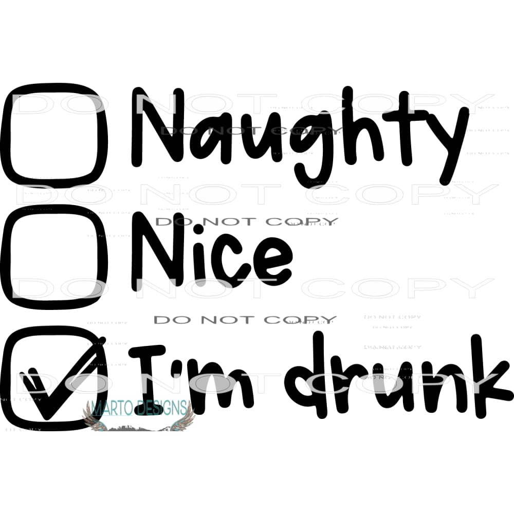 Naughty Nice I’m Drunk #7980 Sublimation transfers - Heat