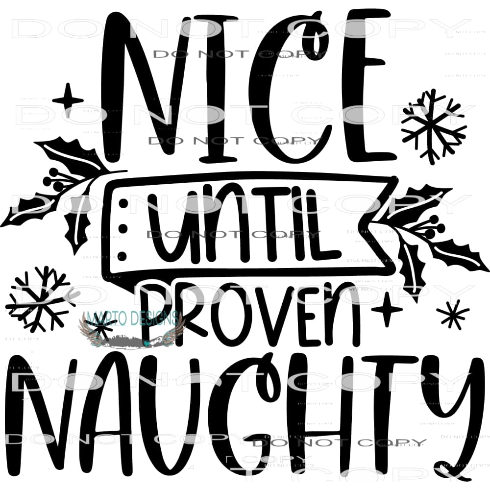 Nice Until Proven Naughty #7900 Sublimation transfers - Heat
