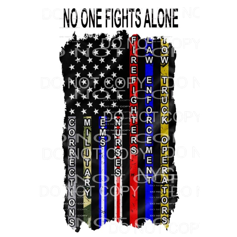 NO ONE fights alone EMT Police Fire etc Sublimation