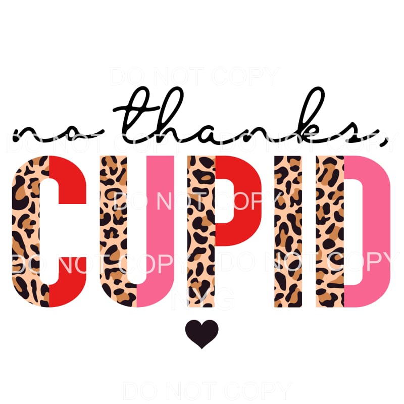 No Thanks Cupid Half Leopard Valentines Day #2245