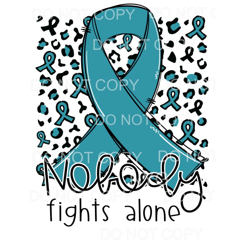 Nobody Fights Alone Teal Awareness Ribbon Leopard #1261