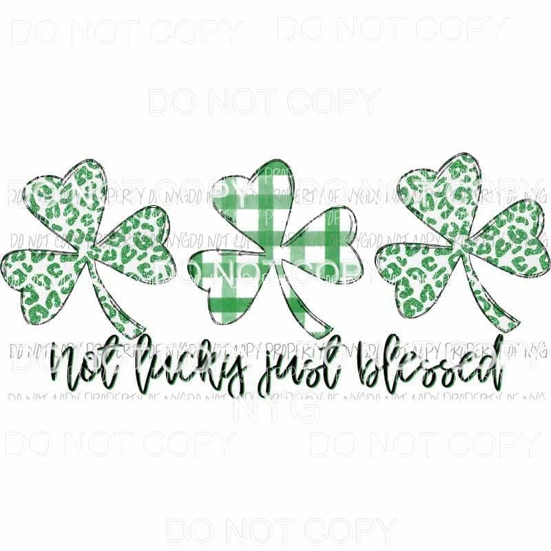 Not Lucky Just Blessed shamrock trio plaid leopard Sublimation transfers Heat Transfer