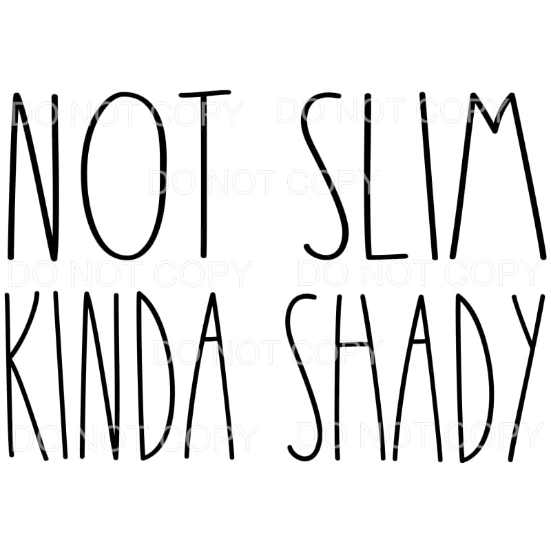 Not Slim Kinda Shady Sublimation transfers - Heat Transfer