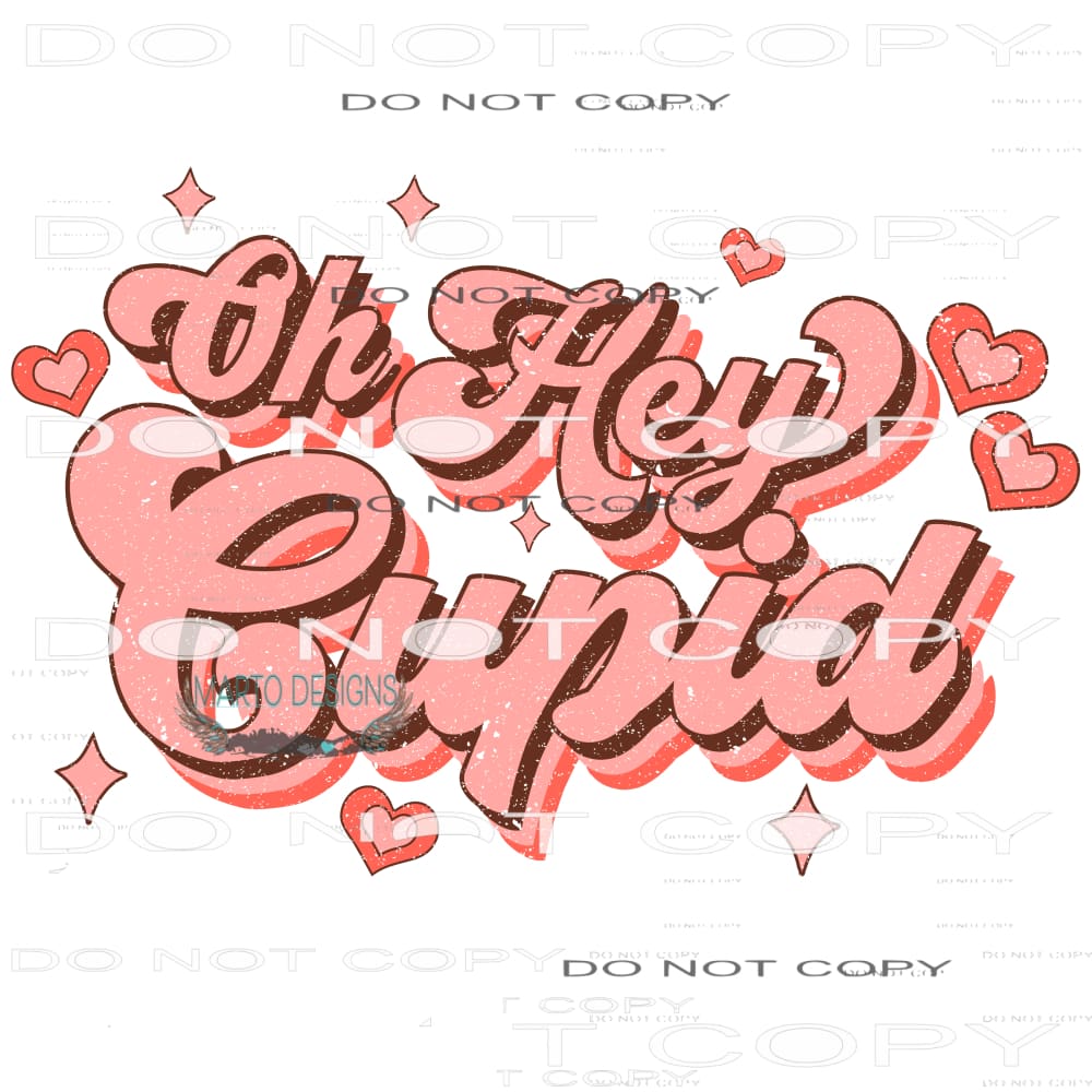 Oh Hey Cupid #9117 Sublimation transfers - Heat Transfer