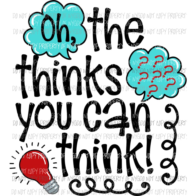Oh The Things You Can Think Dr Seuss Sublimation transfers Heat Transfer