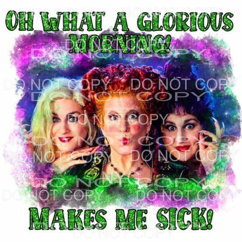 Oh What A Glorious Morning Makes Me Sick Hocus Pocus