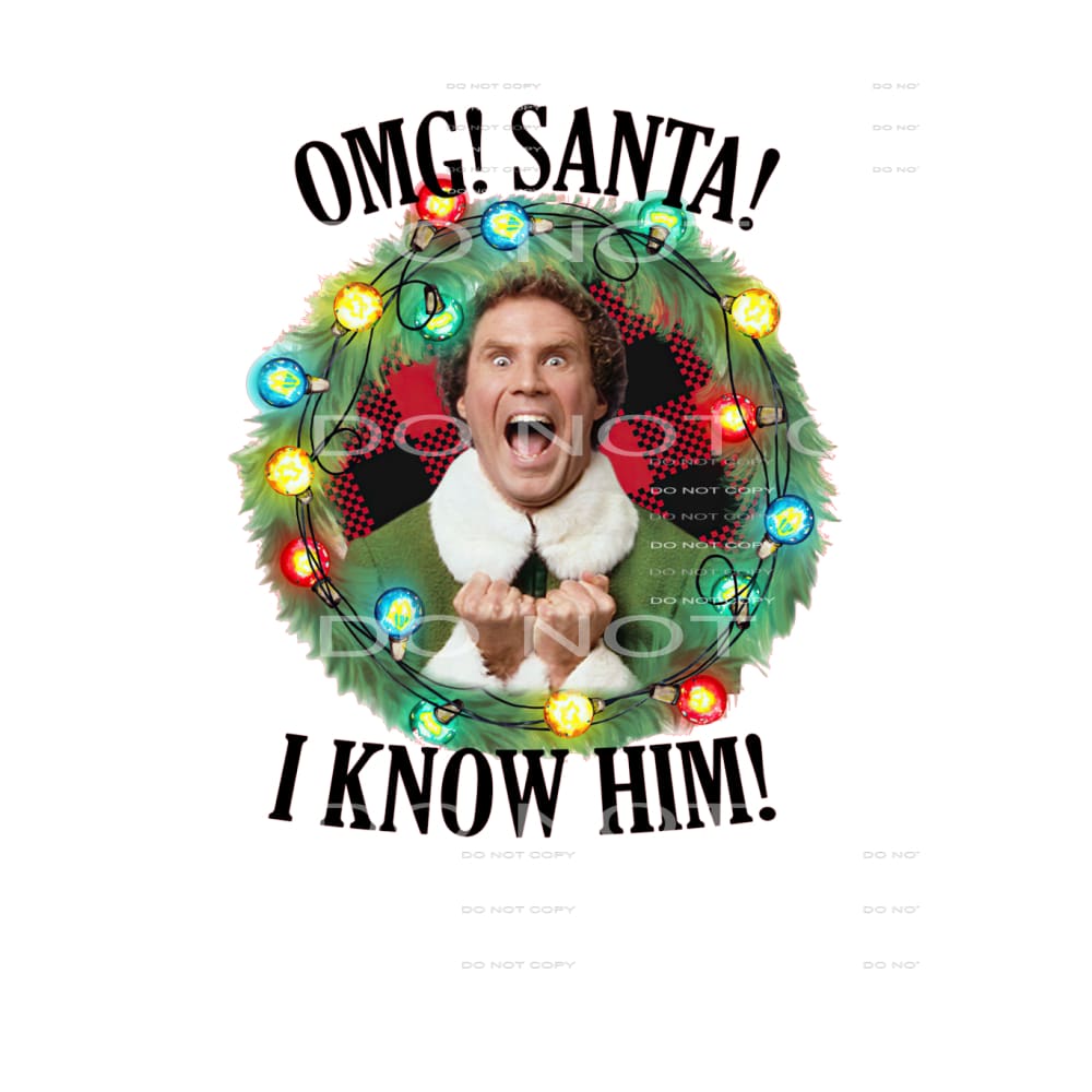 omg santa I know him #7382 Sublimation transfers - Heat