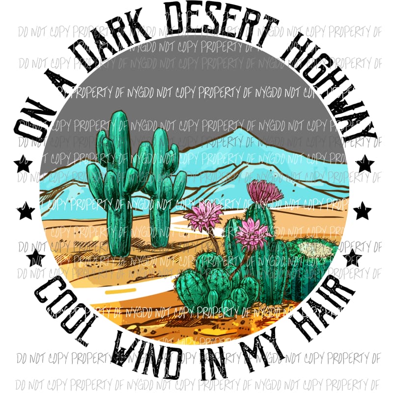 On A Dark Desert Highway Cool Wind in my Hair Sublimation transfers Heat Transfer