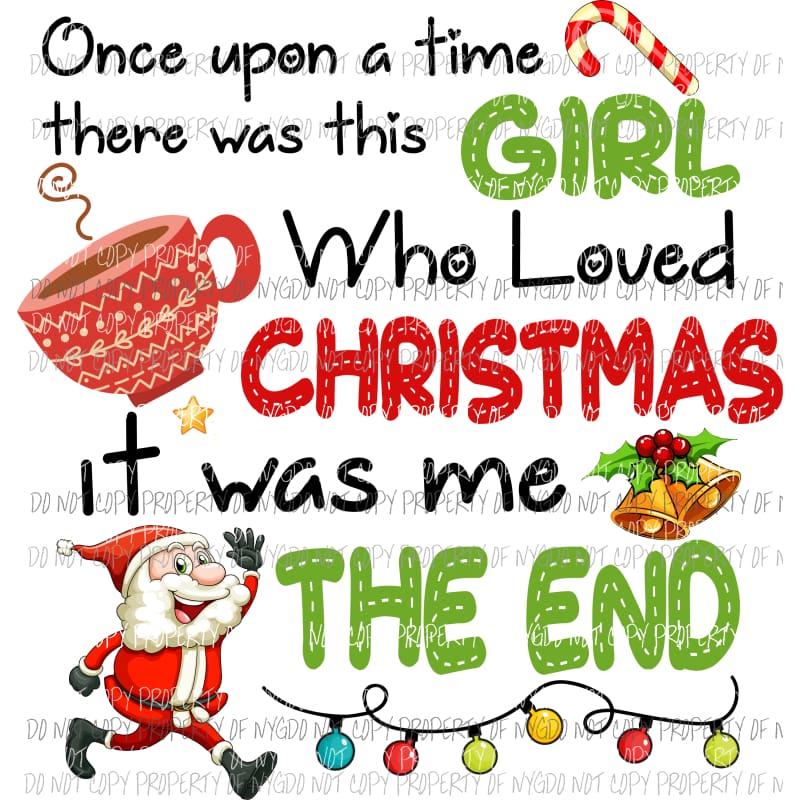 Once Upon A Time there was a Girl who love Christmas Sublimation transfers Heat Transfer
