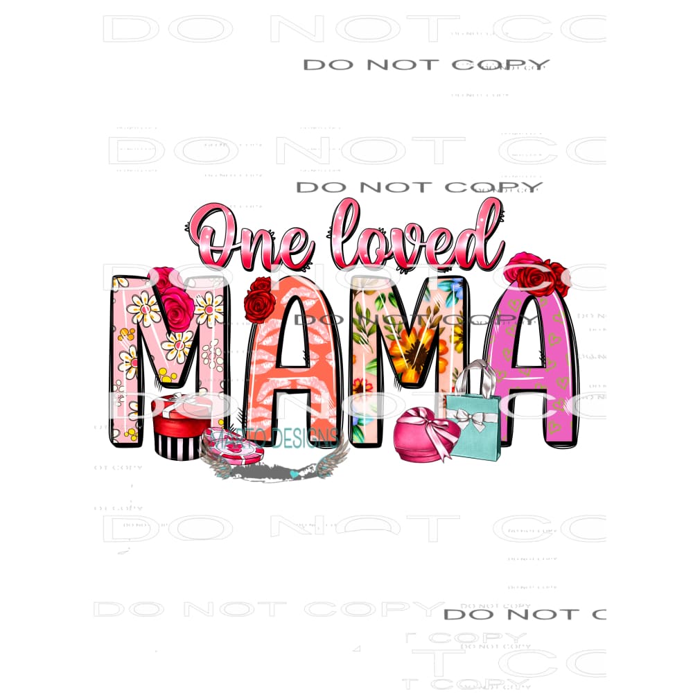 One Loved Mama #8658 Sublimation transfers - Heat Transfer