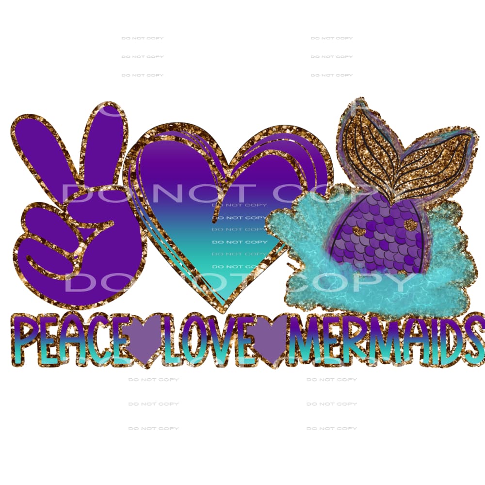 peace love mermaids #6267 Sublimation transfers - Heat