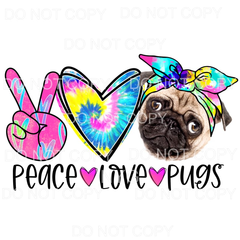 Peace Love Pugs Tie Dye Sublimation transfers - Heat