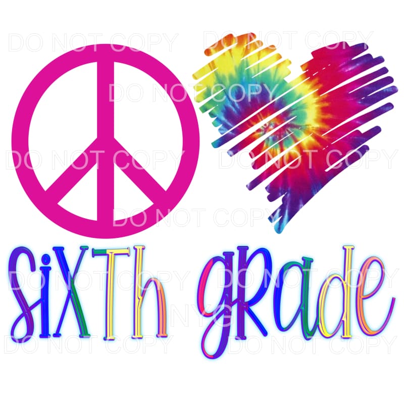 Peace Love Sixth Grade Tie Dye Heart Sublimation transfers -
