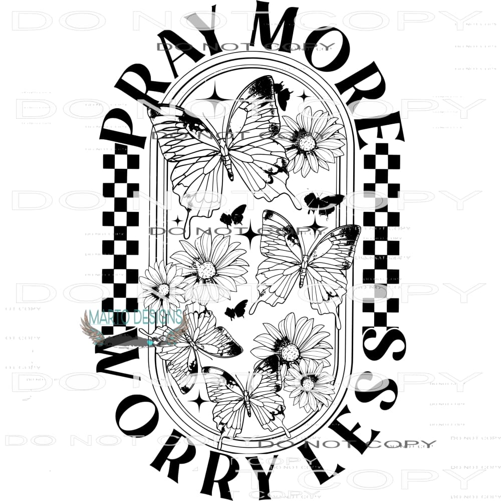 Pray More Worry Less #9413 Sublimation transfers - Heat