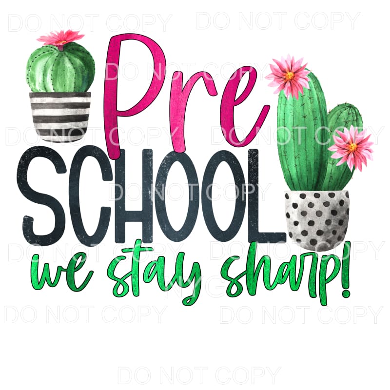 Preschool We Stay Sharp Cactus Sublimation transfers - Heat