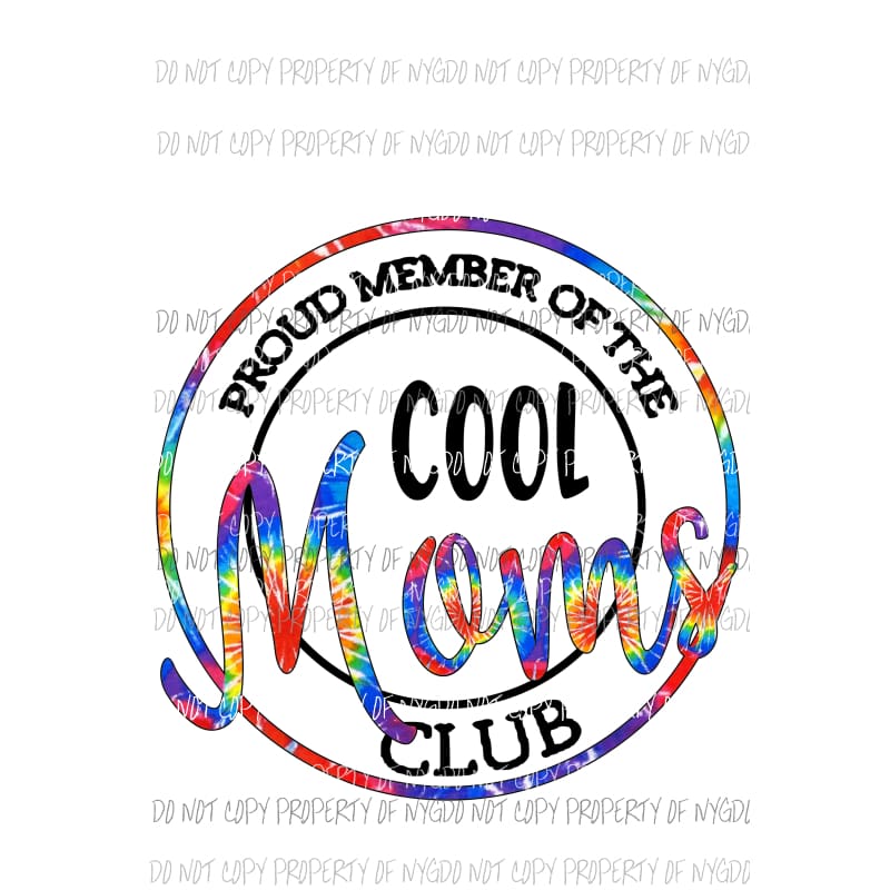 Proud Member of the Cool moms Club # 2 Mama - Mimi - Mom - Nana other names in drop down menu if you don’t see the name and you want put in