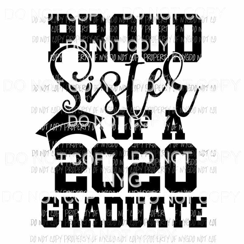 Proud Sister Of A 2020 Graduate Sublimation transfers Heat Transfer