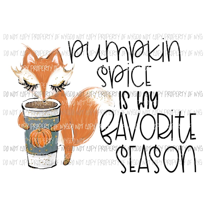 Pumpkin spice is my favorite season - fall Sublimation transfers Heat Transfer