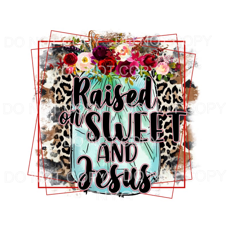 Raised On Sweet Tea And Jesus Mason Jars Flowers Leopard