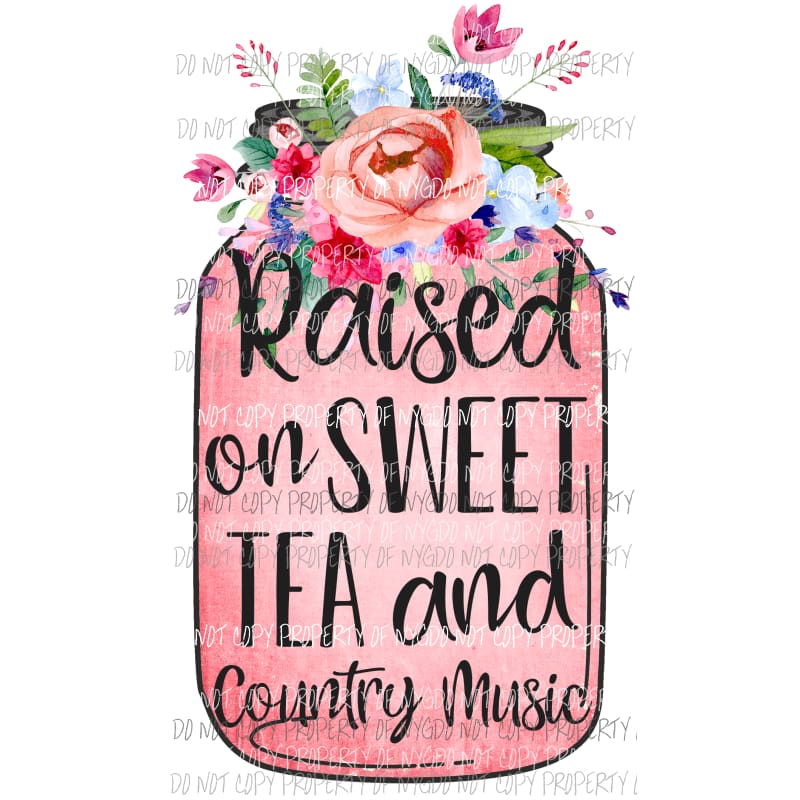 Raised on sweet tea Sublimation transfers Heat Transfer