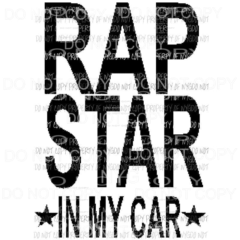 RAP STAR in my car Sublimation transfers Heat Transfer
