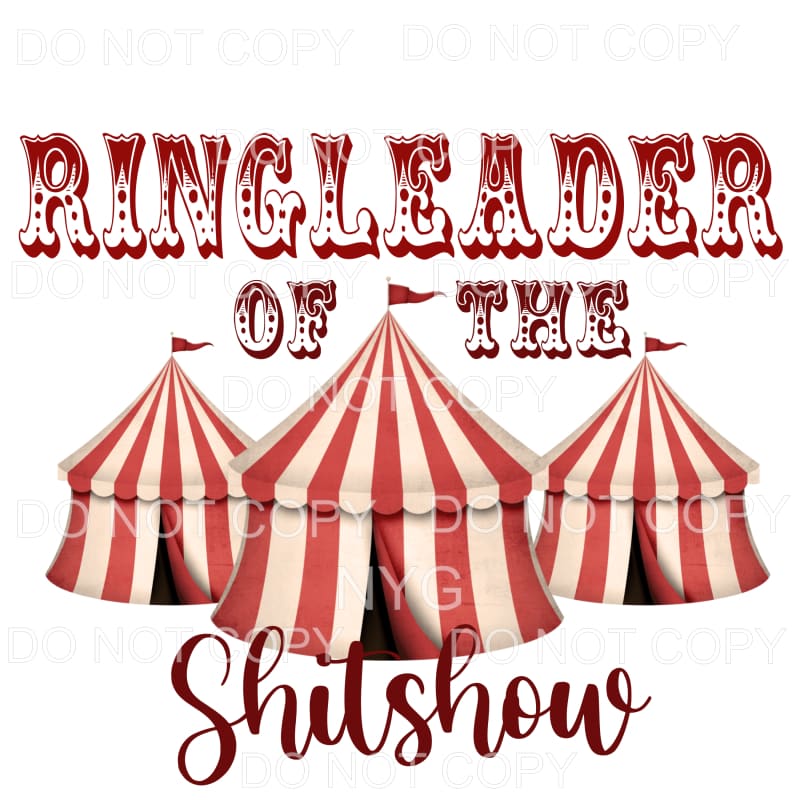 Ringleader Of The Shitshow Circus Tents Sublimation