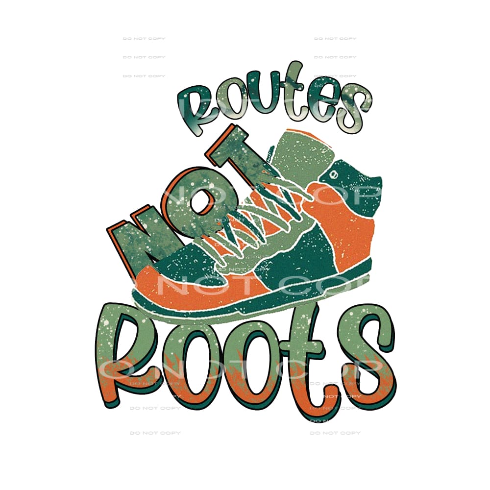 Routes not roots # 365 Sublimation transfers - Heat Transfer