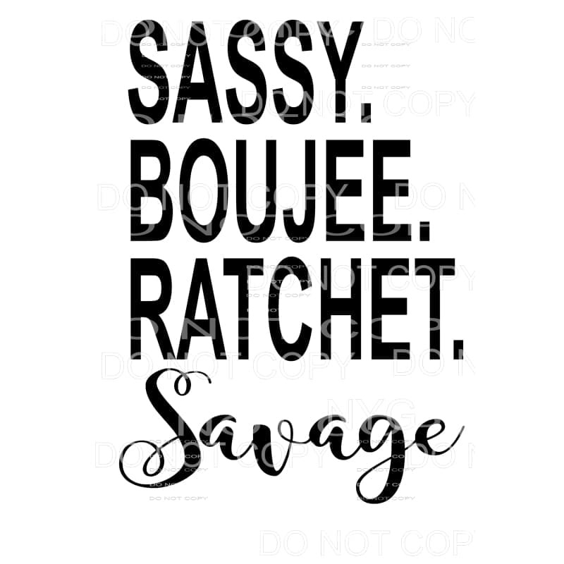 sassy boujee ratchet savage Sublimation transfers - Heat