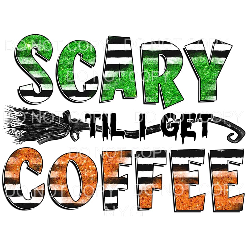 Scary Til I Get Coffee Brook Green Orange Glitter Black