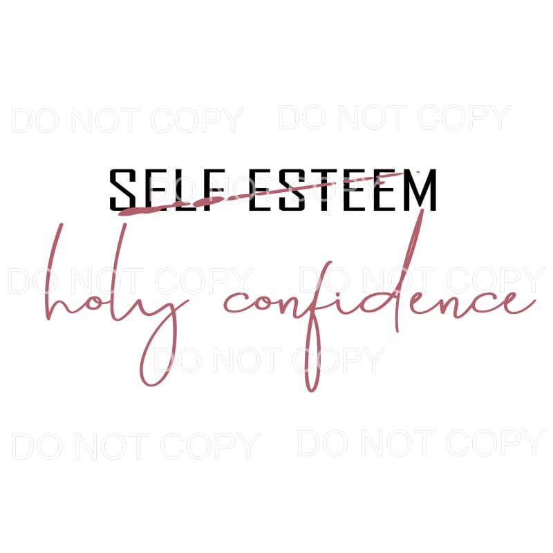 self esteem holy confidence Sublimation transfers - Heat
