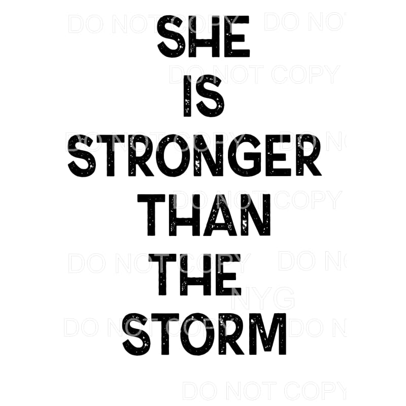 She Is Stronger Than The Storm Sublimation transfers - Heat