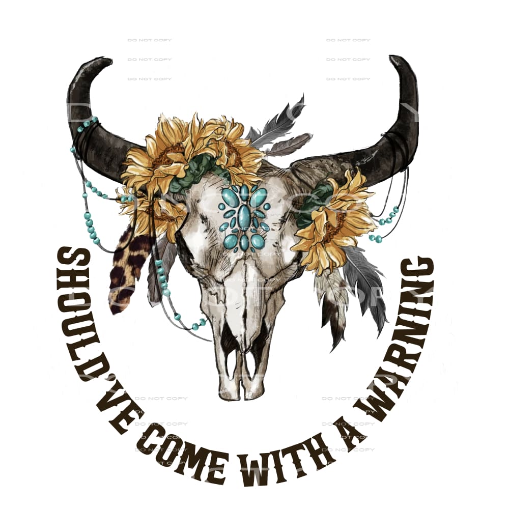 Should’ve Came Home With A Warrning #5601 Sublimation