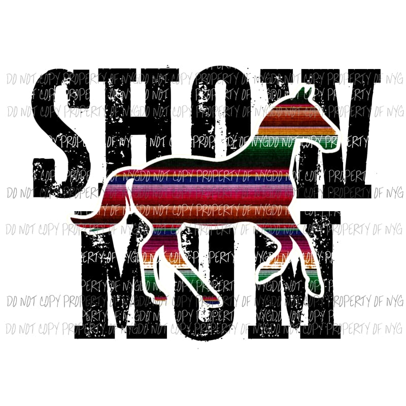 Show Mom #3 serape horse Sublimation transfers Heat Transfer