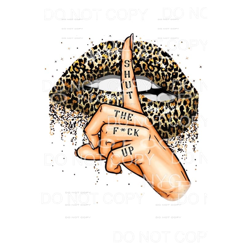 Shut The Fuck Up Hand Leopard Lips #1660 Sublimation