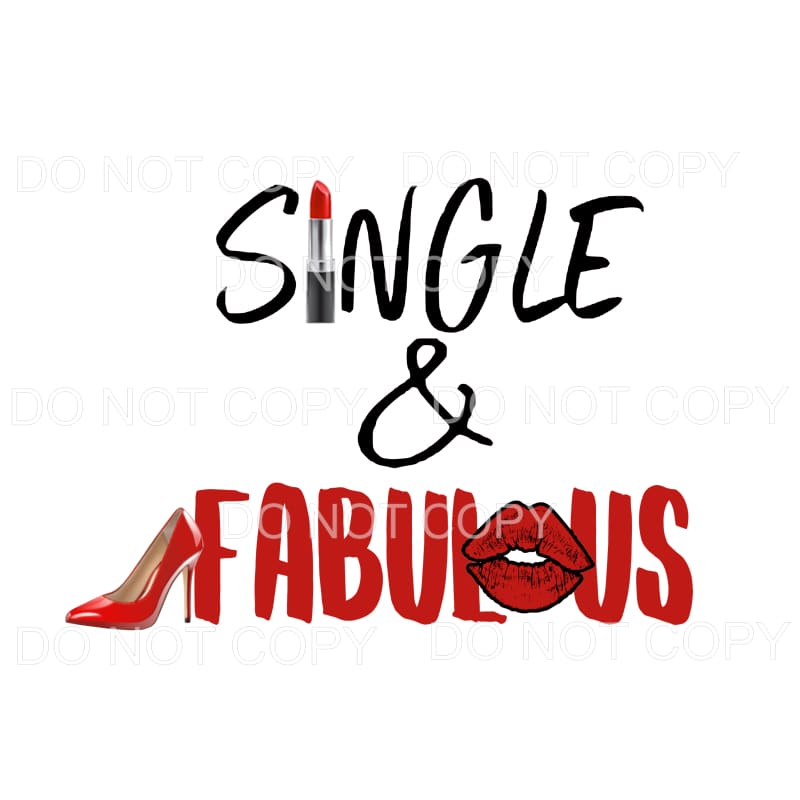 Single and Fabulous # 2 Sublimation transfers - Heat