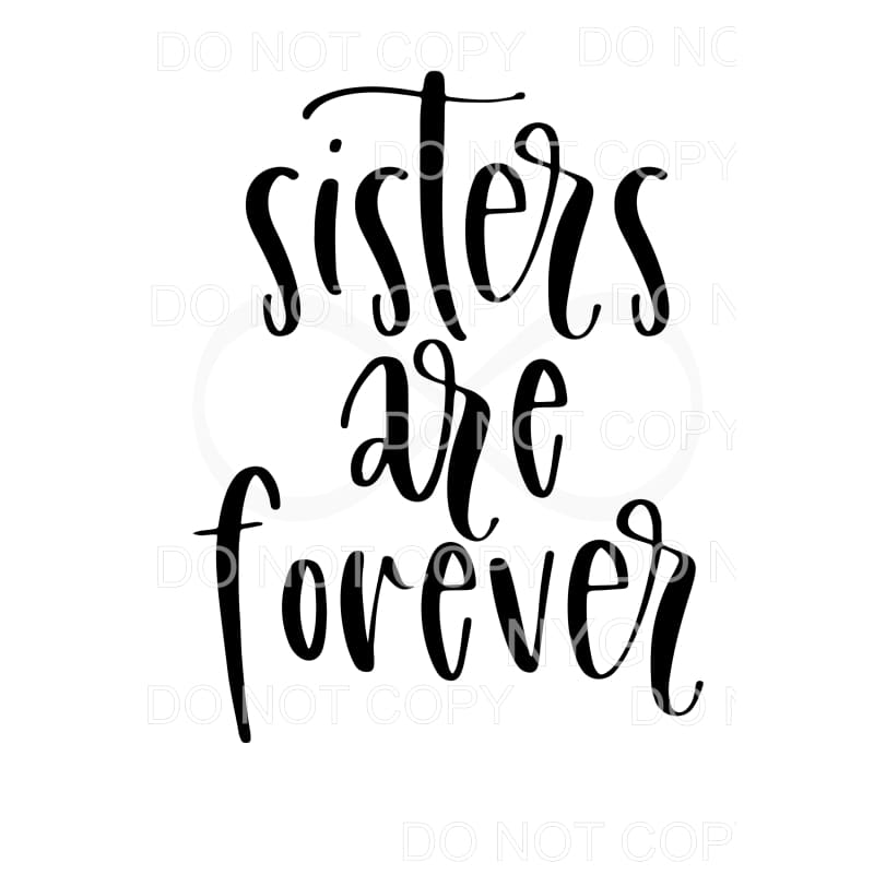 Sisters Are Forever #1 Sublimation transfers - Heat Transfer