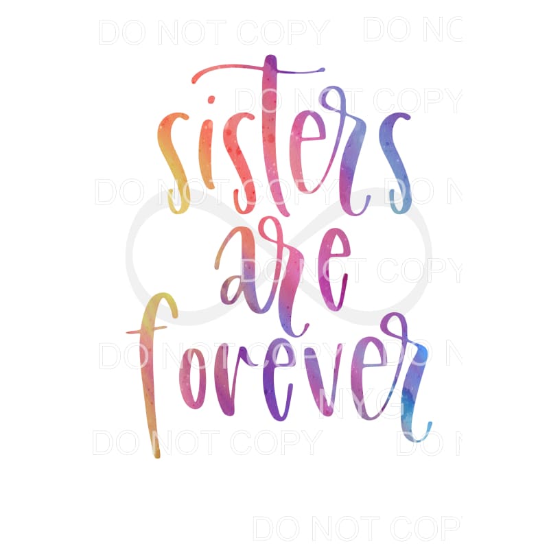 Sisters Are Forever #2 Sublimation transfers - Heat Transfer