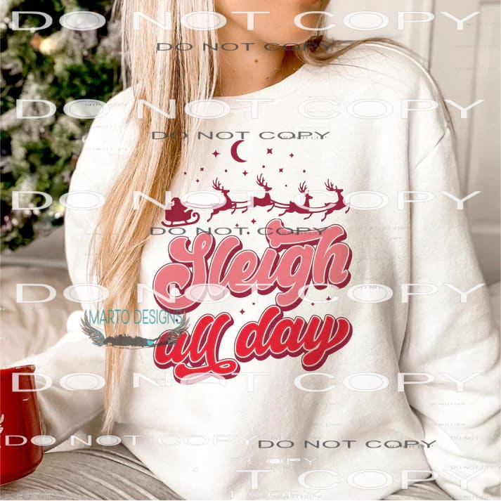 Sleigh All Day #7376 Sublimation transfers - Heat Transfer