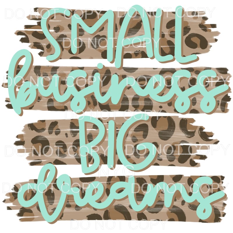 Small Business Big Dreams Leopard Brushstrokes Sublimation